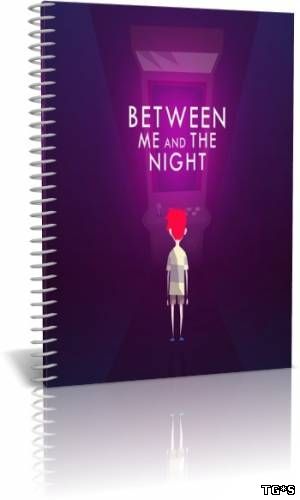 Between Me and The Night (2016) PC | RePack от R.G. Механики