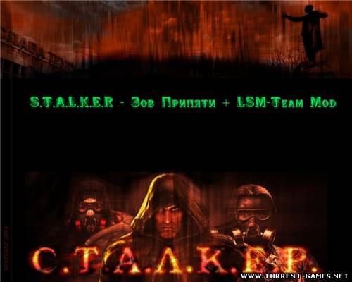 S.T.A.L.K.E.R: Зов Припяти - LSM Team Mod (2011) TG