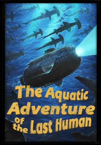 The Aquatic Adventure of the Last Human [GOG] [2016|Eng]