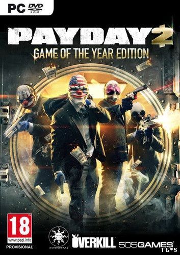 PayDay 2: Game of the Year Edition [v 1.68.181] (2014) PC | RePack by Pioneer