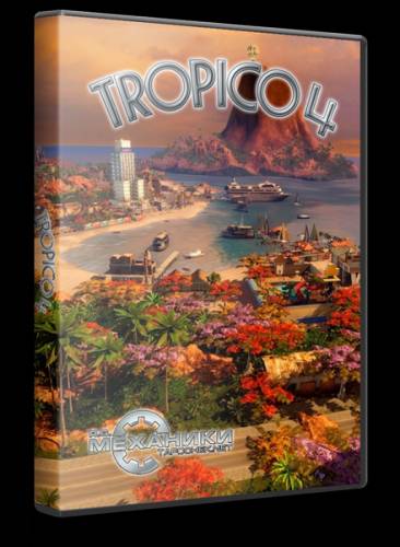 Tropico 4 (RUS|ENG) от R.G. Механики