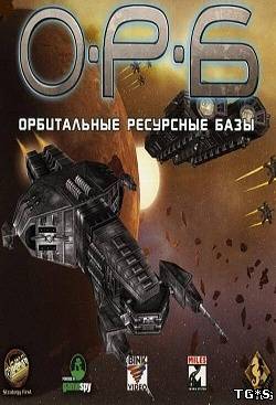 О.Р.Б: Орбитальные Ресурсные Базы / O.R.B. Off-world resourse base (2002) PC | RePack от Pilotus