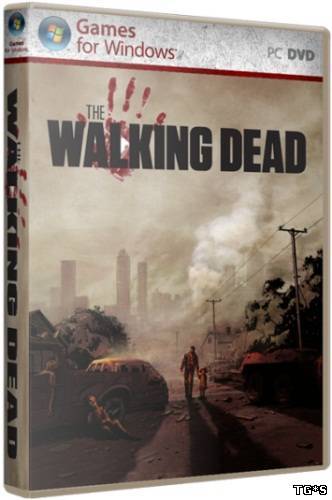 The Walking Dead: Episode 1-5 (RUS|ENG) [L|Steam-Rip]