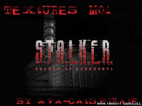 S.T.A.L.K.E.R. Shadow of Chernobyl. Maximum Textures Mod / Тени чернобыля (2010) Мод