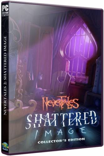 Несказки 2: Сломанное отражение / Nevertales 2: Shattered Image CE (2014) РС