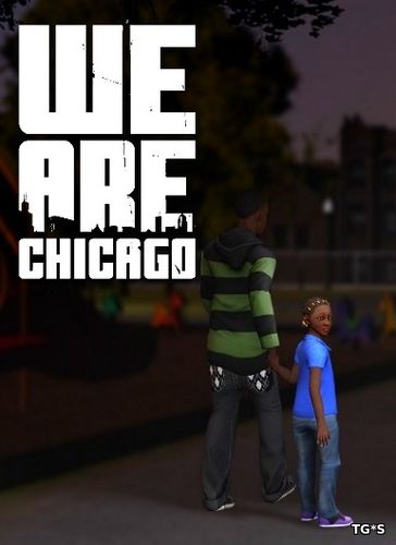 We Are Chicago [ENG] (2017) PC | Лицензия