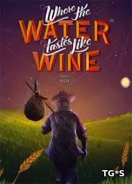 Where the Water Tastes Like Wine [v 1.0.1] (2018) PC | Repack от Covfefe