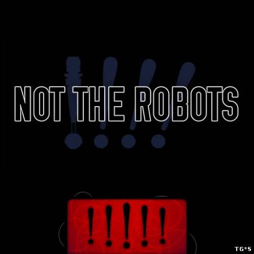Not The Robots (2013/PC/RePack/Eng) by Табличка