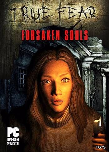 True Fear: Forsaken Souls [v.1.?u1] (2016) PC | RePack by GAMER