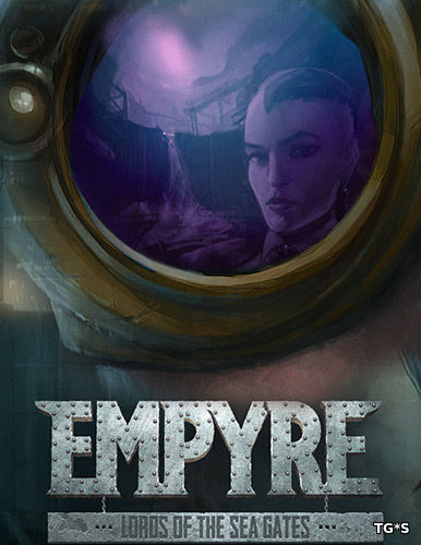 EMPYRE: Lords of the Sea Gates [ENG] (2017) PC | Лицензия