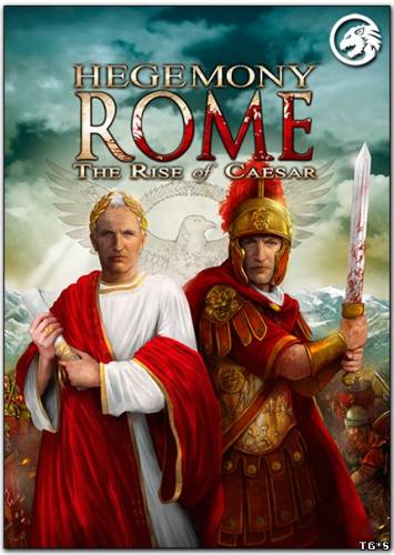 Hegemony Rome: The Rise of Caesar [v 2.2.1 + 3 DLC] (2014) PC | Steam-Rip от R.G. Steamgames