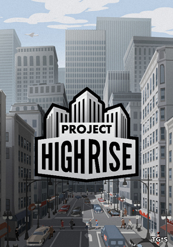 Project Highrise (2016) PC | Лицензия