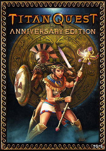 Titan Quest: Anniversary Edition [v 1.57 + DLC] (2016) PC | RePack от qoob