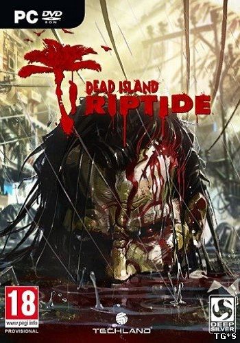 Dead Island: Riptide (1.4.1.1.13 / 2dlc) Repack R.G. Catalyst [2013, Action / 3D / 1st Person]