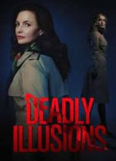 Смертельные иллюзии / Deadly Illusions — скачать торрент фильм
