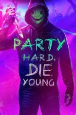 Никаких больше вечеринок / Отрывайся жёстко, умри молодым / Party Hard Die Young — скачать торрент фильм