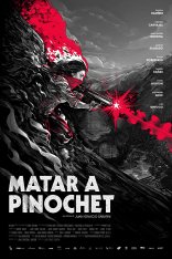 Убить Пиночета / Kill Pinochet / Matar a Pinochet — скачать торрент фильм