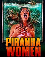 Женщины-пираньи / Piranha Women — скачать торрент фильм