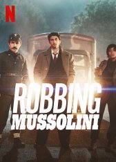 Ограбить Муссолини / Robbing Mussolini / Rapiniamo il Duce — скачать торрент фильм