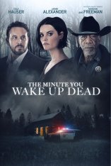 Минута, когда ты проснешься мертвым / The Minute You Wake up Dead — скачать торрент фильм