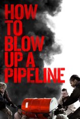 Как взорвать трубопровод / How to Blow Up a Pipeline — скачать торрент фильм