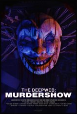 Глубокая сеть: Смертельное шоу / The Deep Web: Murdershow — скачать торрент фильм