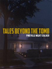 Tales Beyond The Tomb: Pineville Night Stalker (2024)