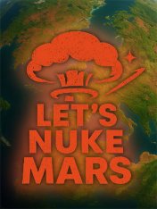 Let's Nuke Mars (2025)