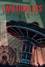 EMOTIONLESS: The Last Ticket (2025)