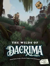 The Wilds of Dacrima: Field Notes from a Poorly Supervised Alchemist and his Unruly Clockwork Companion (2026)